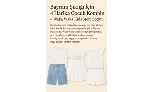 Bayram Şıklığı İçin 4 Harika Çocuk Kombini – Waka Waka Kids Store Seçimi