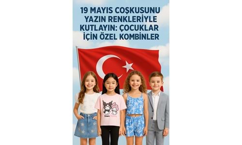 19 Mayıs Coşkusunu Yazın Renkleriyle Kutlayın: Çocuklar İçin Özel Kombinler